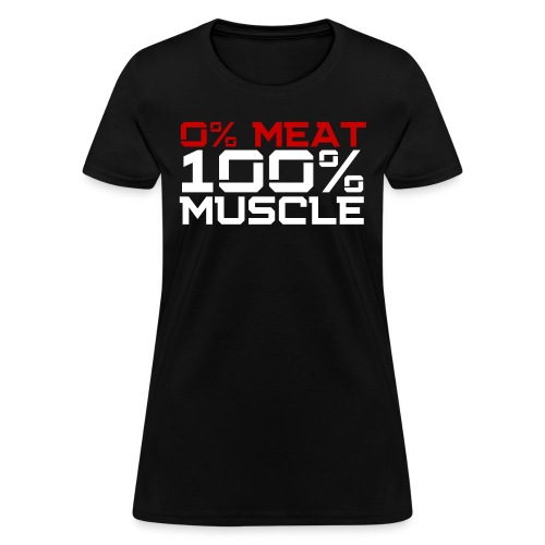 0% MEAT 100% MUSCLE | Vegan Bodybuilder - Women's T-Shirt