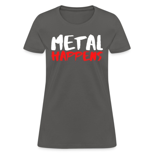 METAL Happens (graffiti paint) - Women's T-Shirt