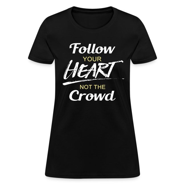 Follow Your Heart not the