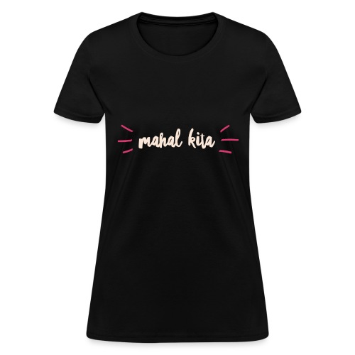 Mahal Kita - Women's T-Shirt