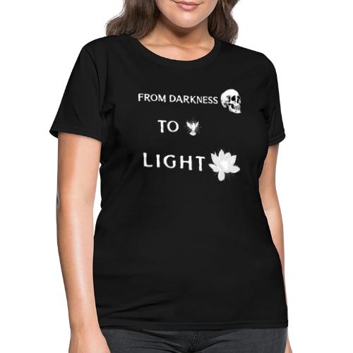 From Darkness To Light - Women's T-Shirt