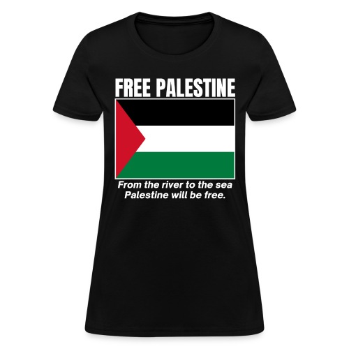 Free Palestine, Palestine Flag, Palestine Will Be - Women's T-Shirt