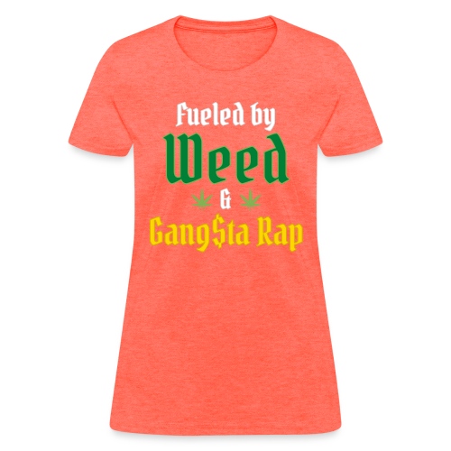 Fueled by Weed & Gangsta Rap - 2 Marijuana Leaves - Women's T-Shirt
