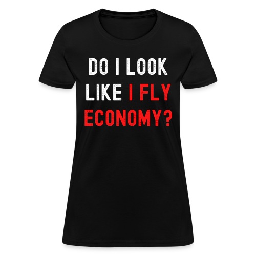 Do I Look Like I Fly Economy, Distressed Red White - Women's T-Shirt