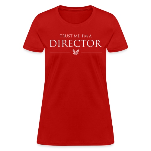 Trust Me Im A Director png - Women's T-Shirt