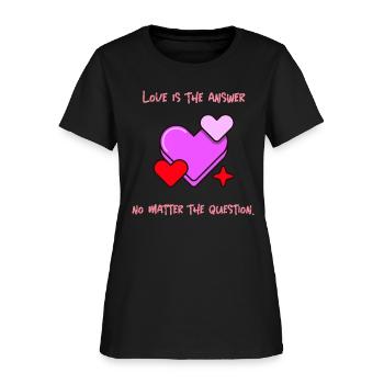Love is the answer, no matter the question - Women's T-Shirt - black - Front