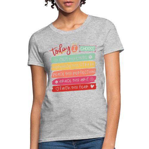Harmony Collection - Today I Choose - Women's T-Shirt