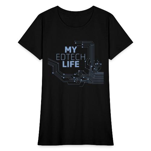 My EdTech Life Circuit - Women's T-Shirt
