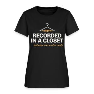 Recorded in a Closet - Home Vocal Booth Humor Women's T-Shirt