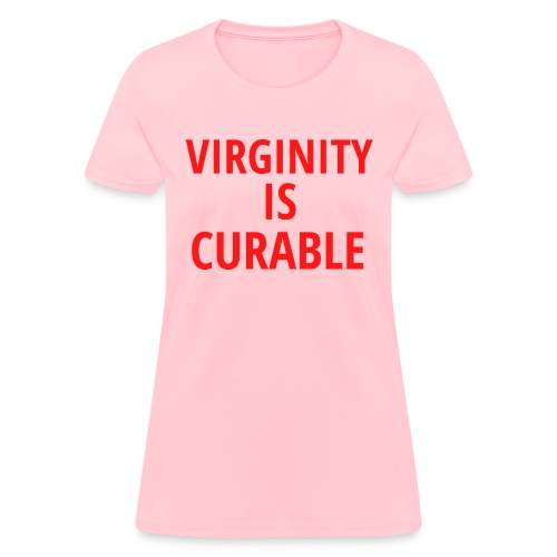 VIRGINITY is CURABLE (red letters version) - Women's T-Shirt