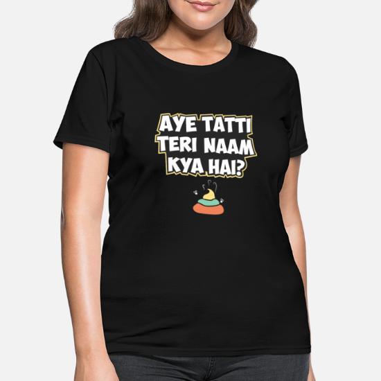 Aye Tatti Teri Naam Kya Hai? Hindi Funny Quote' Women's T-Shirt |  Spreadshirt