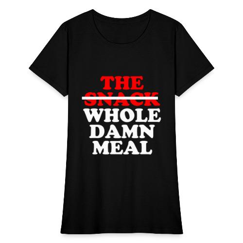 Whole Damn Meal (White) - Women's T-Shirt