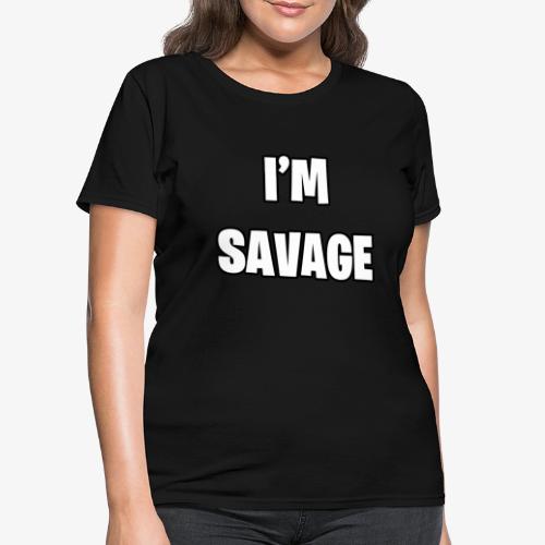 I'M SAVAGE - Women's T-Shirt