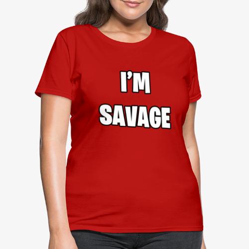 I'M SAVAGE - Women's T-Shirt