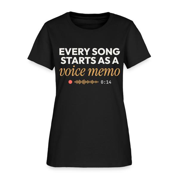 Every Song Starts as a Voice Memo - Songwriter Women's T-Shirt