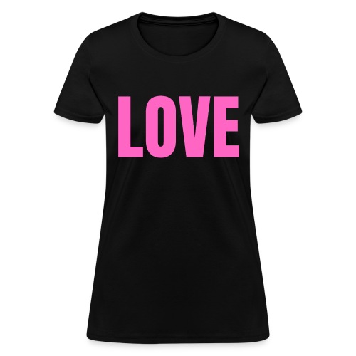 LOVE (neon pink big bold full-size letters) - Women's T-Shirt