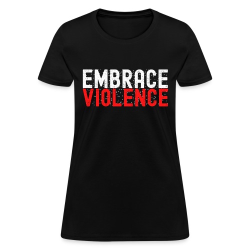 EMBRACE VIOLENCE (White and Red version) - Women's T-Shirt