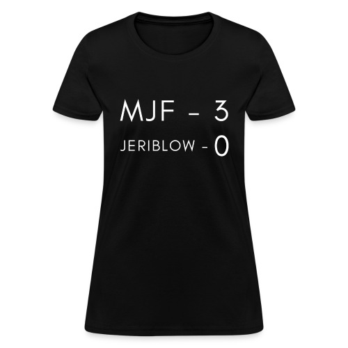 MJF - 3, Jeriblow - 0 (white letters version) - Women's T-Shirt