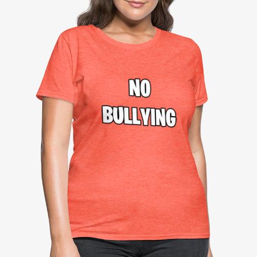 No Bullying - Women's T-Shirt