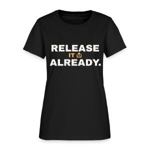 Release It Already - Music Motivation Women's T-Shirt