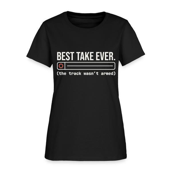 Best Take Ever - Home Recording Humor Women's T-Shirt