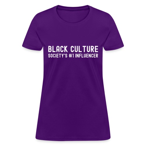 BLACK CULTURE Society's #1 Influencer - Women's T-Shirt