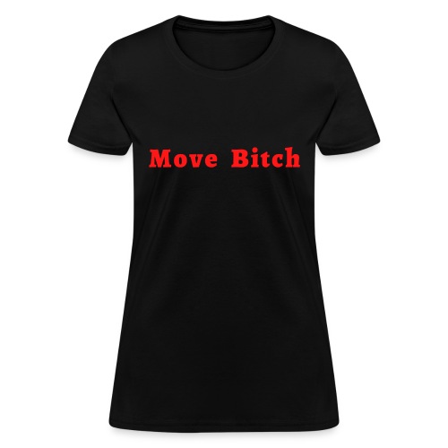 Move Bitch (red letters version) - Women's T-Shirt
