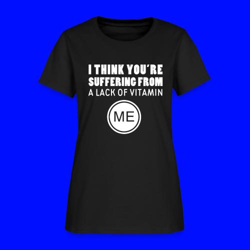 Vitamin Me - Women's T-Shirt