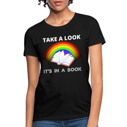 Take A Look It's in A Book For Book Lovers T-Shirt - Women's T-Shirt