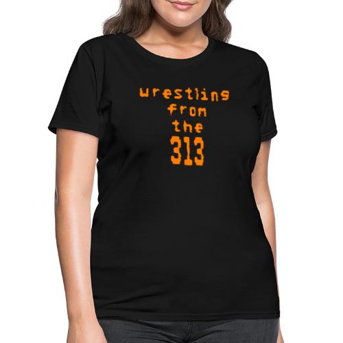 Wrestling from the 313 (orange) - Women's T-Shirt