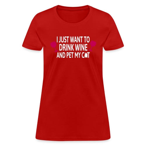 Drink wine and pet me cat - Women's T-Shirt