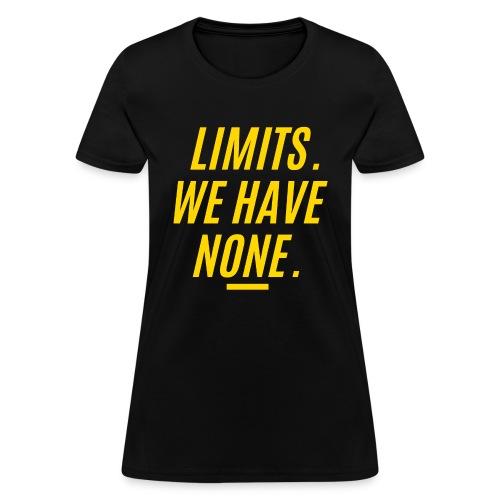 LIMITS WE HAVE NONE - Ambitious Entrepreneur - Women's T-Shirt