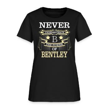 Bentley Name Never Underestimate Power Bentley - Women's T-Shirt - black - Front