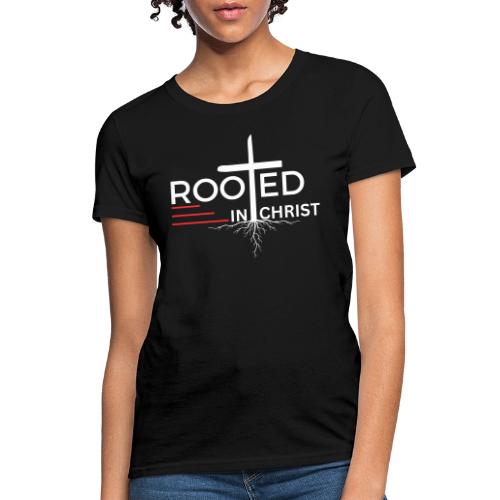 Rooted in Christ (white) - Colossians 2:7 - Women's T-Shirt