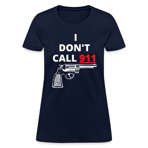 I Don't Call 911 (gun) Red & White - Women's T-Shirt