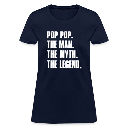 Pop Pop The Man The Myth The Legend Grandpa Gift - Women's T-Shirt