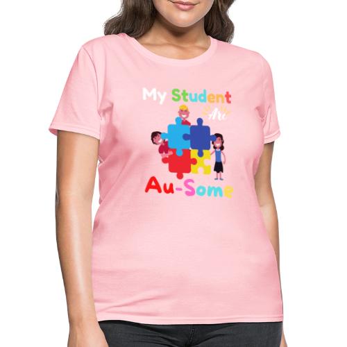 My Student Are Au Some Autism Awareness Month 2022 - Women's T-Shirt