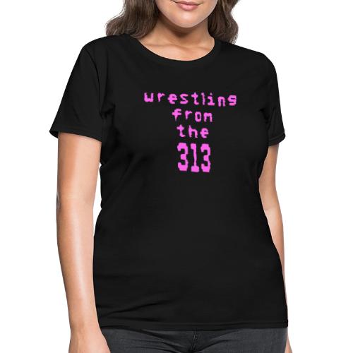 Wrestling from the 313 (pink) - Women's T-Shirt