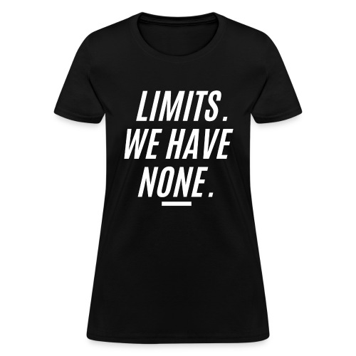 Limits We Have None - Entrepreneur - Women's T-Shirt