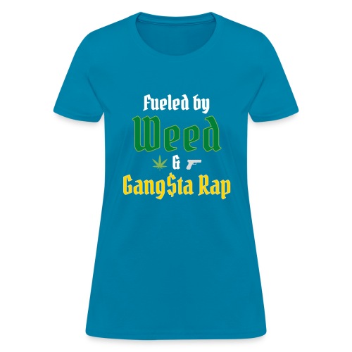 Fueled by Weed & Gangsta Rap (Green & Gold) - Women's T-Shirt