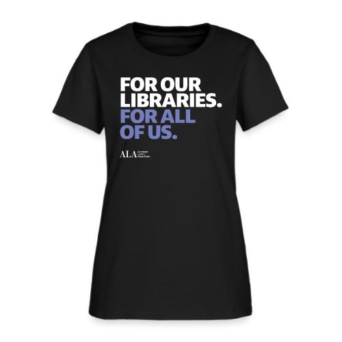 For Our Libraries - ALA 150 - Women's T-Shirt