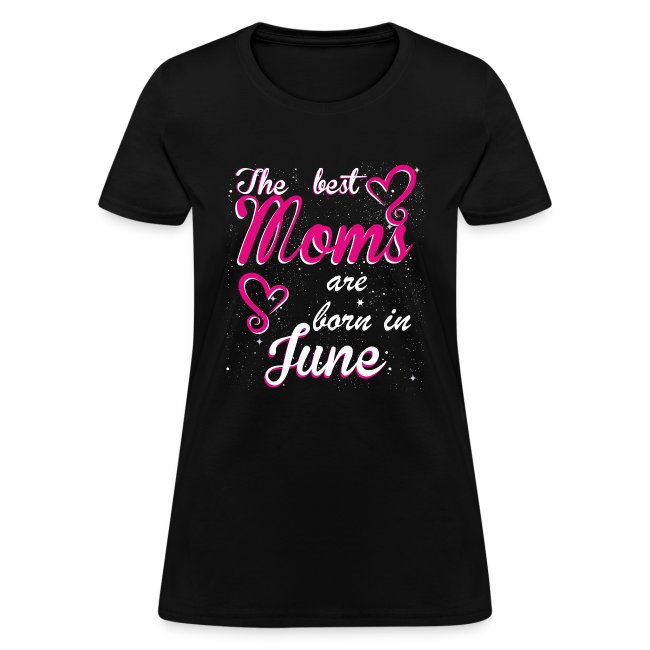The Best Moms are born in June