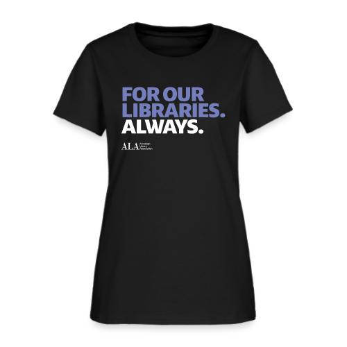 For Our Libraries - ALA 150 - Women's T-Shirt