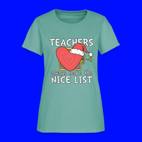 Teachers Always Make the Nice List Christmas Tee - Women's T-Shirt