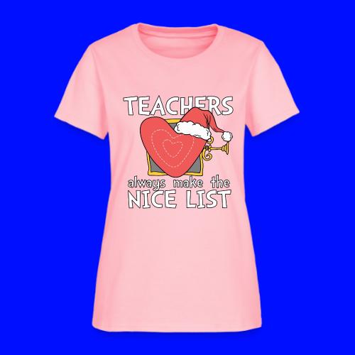 Teachers Always Make the Nice List Christmas Tee - Women's T-Shirt