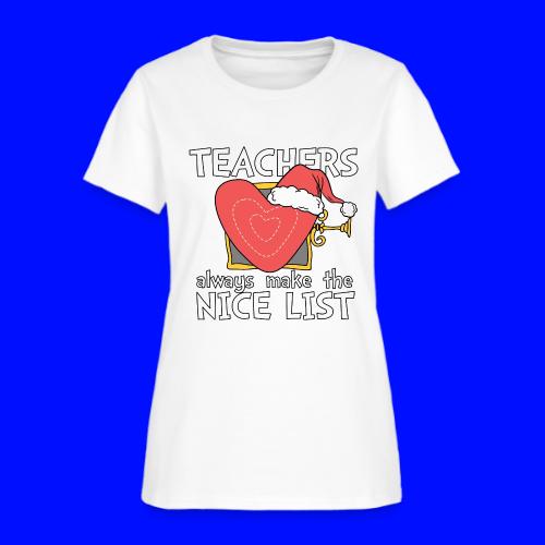 Teachers Always Make the Nice List Christmas Tee - Women's T-Shirt