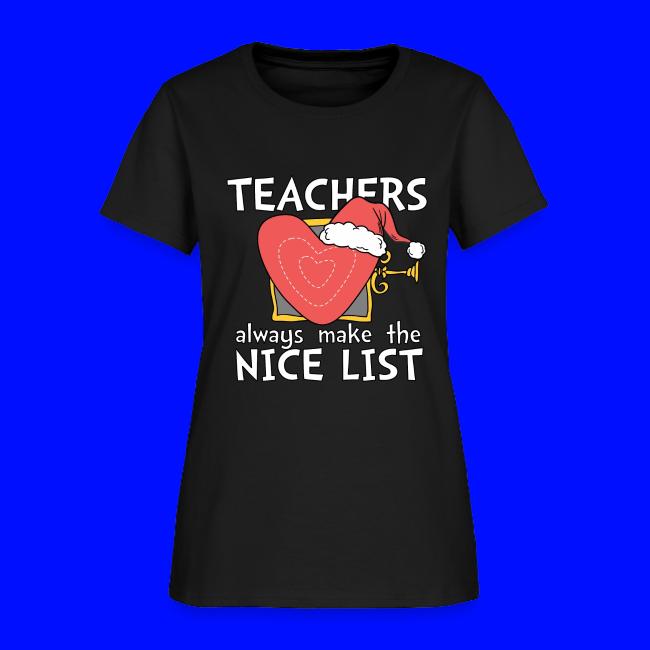Teachers Always Make the Nice List Christmas Tee