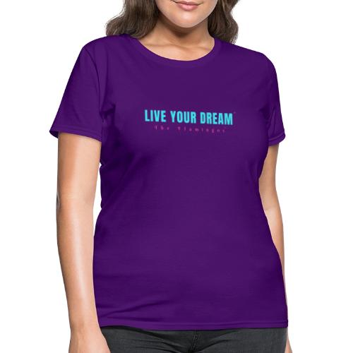 Live Your Dream - Women's T-Shirt