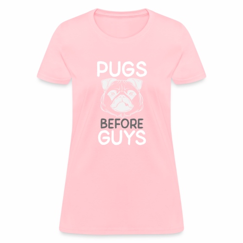 Pugs Before Guys Single Girl Pug Lover Pug Owner - Women's T-Shirt