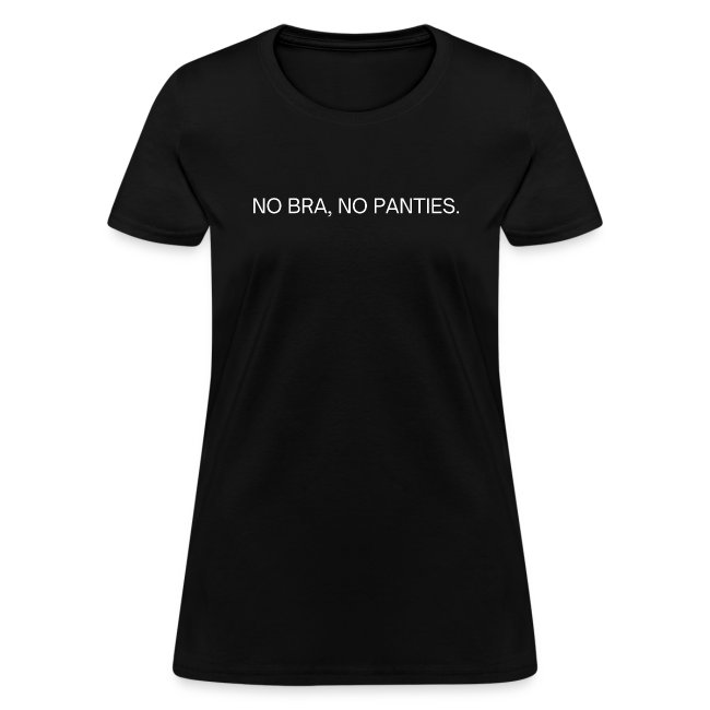 NO BRA, NO PANTIES (white letters version)